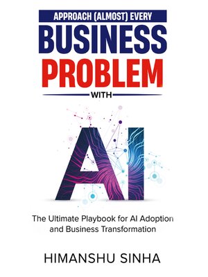 cover image of Approach (Almost) Every Business Problem with A.I.